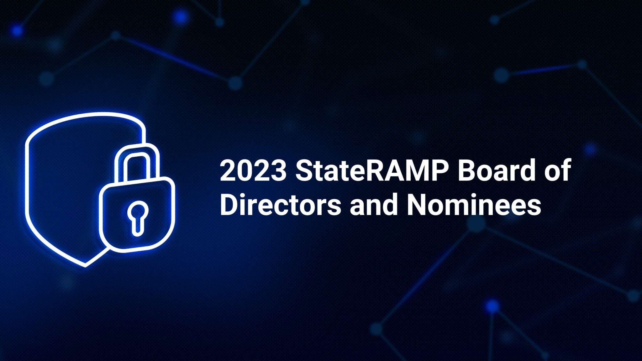 Announcing the 2023 StateRAMP Board of Directors and Committees StateRAMP